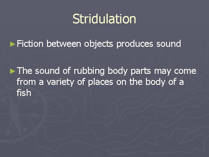 Stridulation ► Fiction ► The between objects produces sound of rubbing body parts may