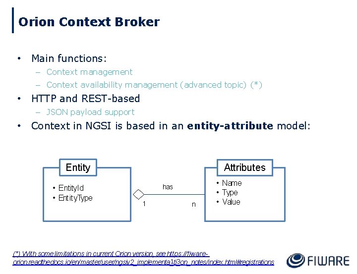 Orion Context Broker • Main functions: – Context management – Context availability management (advanced