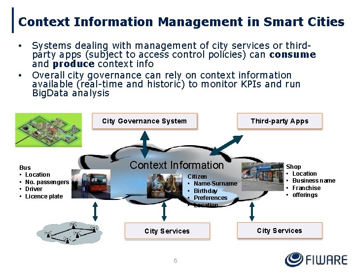 Context Information Management in Smart Cities • • Systems dealing with management of city