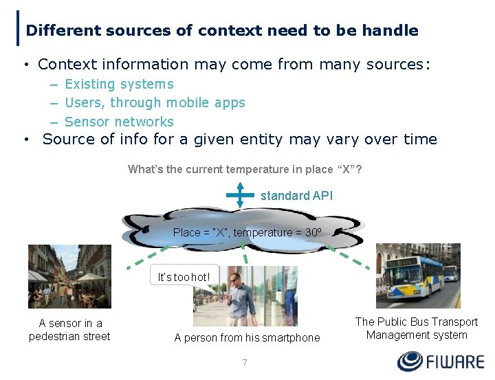 Different sources of context need to be handle • Context information may come from