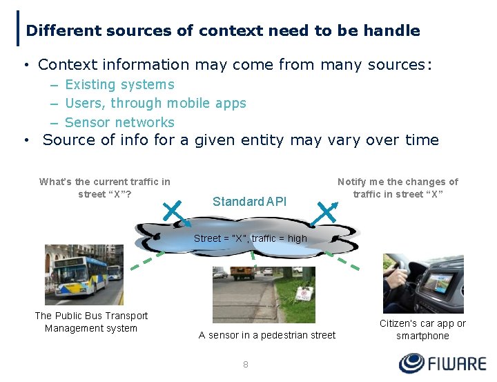 Different sources of context need to be handle • Context information may come from