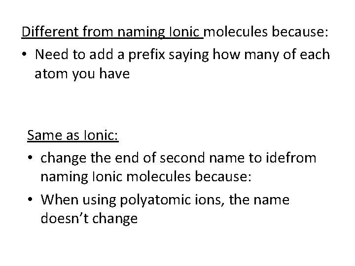 Different from naming Ionic molecules because: • Need to add a prefix saying how