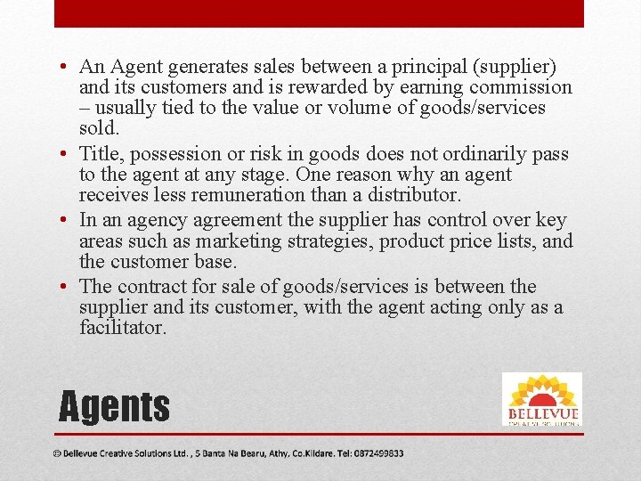  • An Agent generates sales between a principal (supplier) and its customers and