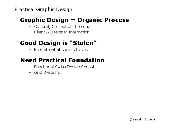 Practical Graphic Design = Organic Process – Cultural, Contextual, Personal – Client & Designer