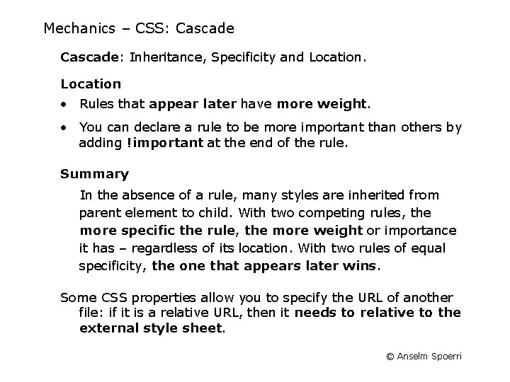 Mechanics – CSS: Cascade: Inheritance, Specificity and Location • Rules that appear later have