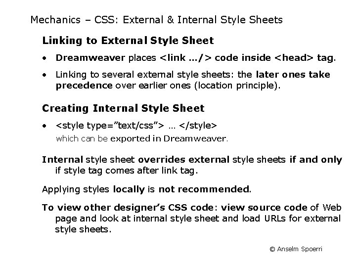 Mechanics – CSS: External & Internal Style Sheets Linking to External Style Sheet •