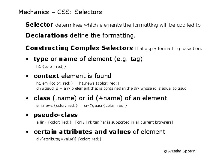 Mechanics – CSS: Selectors Selector determines which elements the formatting will be applied to.