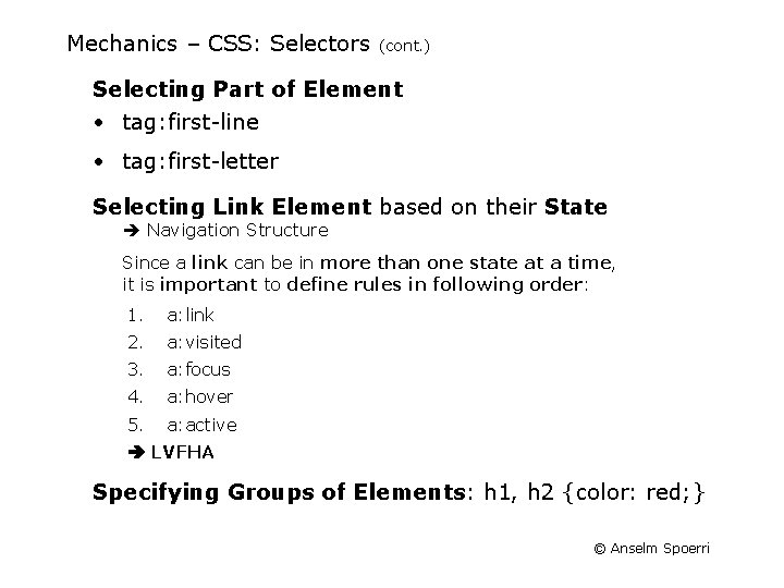 Mechanics – CSS: Selectors (cont. ) Selecting Part of Element • tag: first-line •