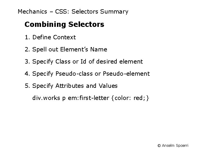 Mechanics – CSS: Selectors Summary Combining Selectors 1. Define Context 2. Spell out Element’s