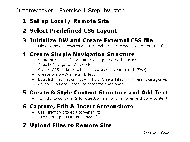 Dreamweaver - Exercise 1 Step–by–step 1 Set up Local / Remote Site 2 Select