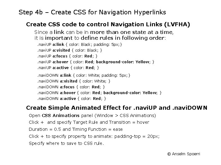 Step 4 b – Create CSS for Navigation Hyperlinks Create CSS code to control