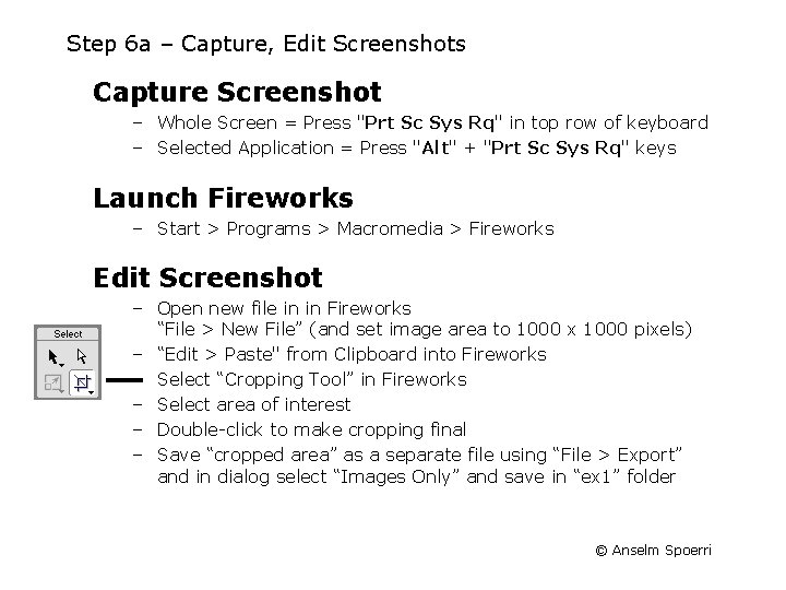 Step 6 a – Capture, Edit Screenshots Capture Screenshot – Whole Screen = Press