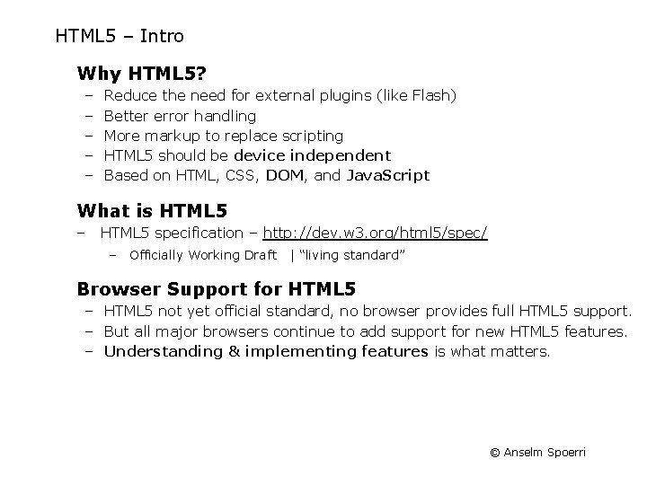 HTML 5 – Intro Why HTML 5? – – – Reduce the need for