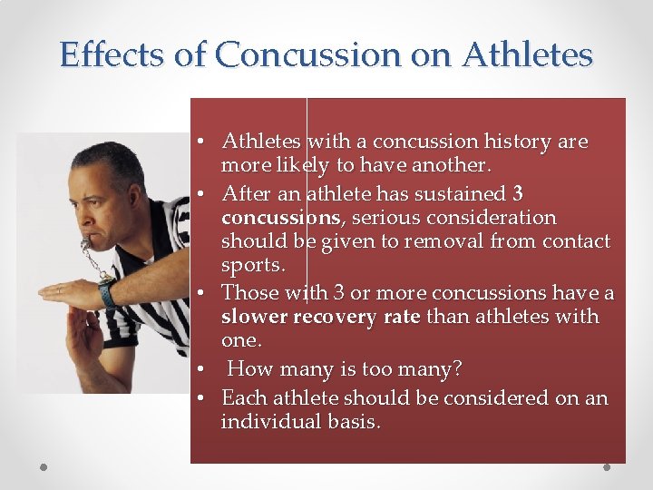 Effects of Concussion on Athletes • Athletes with a concussion history are more likely