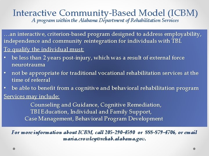 Interactive Community-Based Model (ICBM) A program within the Alabama Department of Rehabilitation Services …an