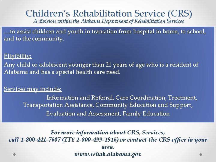 Children’s Rehabilitation Service (CRS) A division within the Alabama Department of Rehabilitation Services …to