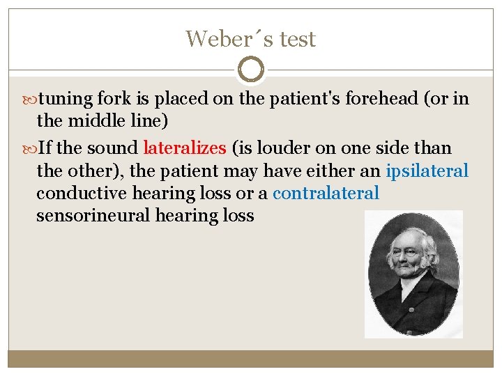 Weber´s test tuning fork is placed on the patient's forehead (or in the middle
