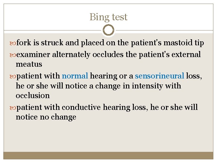 Bing test fork is struck and placed on the patient's mastoid tip examiner alternately