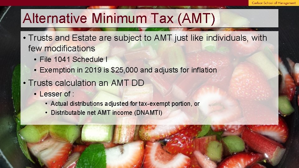 Alternative Minimum Tax (AMT) • Trusts and Estate are subject to AMT just like