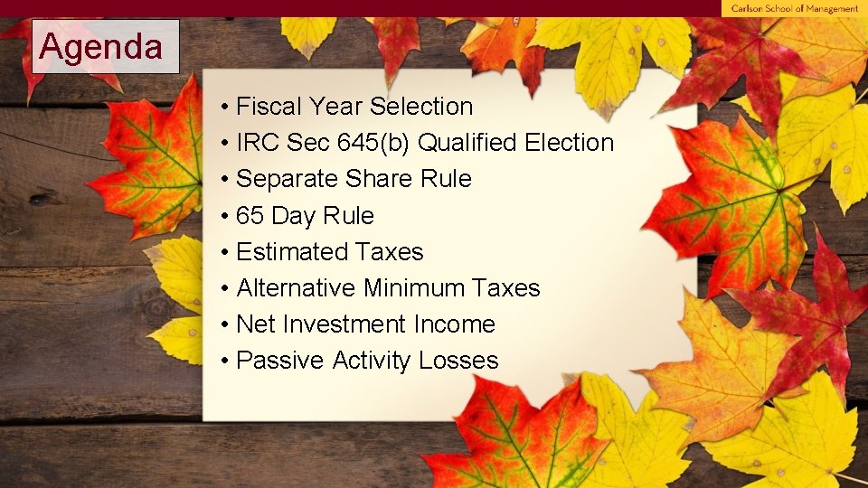 Agenda • Fiscal Year Selection • IRC Sec 645(b) Qualified Election • Separate Share