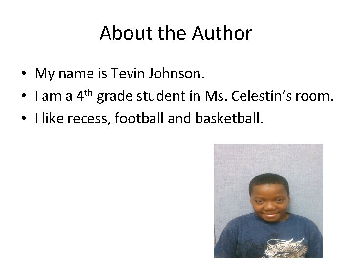 About the Author • My name is Tevin Johnson. • I am a 4