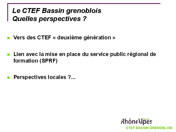 Le CTEF Bassin grenoblois Quelles perspectives ? Vers des CTEF « deuxième génération »