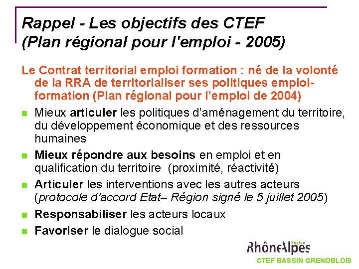 Rappel - Les objectifs des CTEF (Plan régional pour l'emploi - 2005) Le Contrat