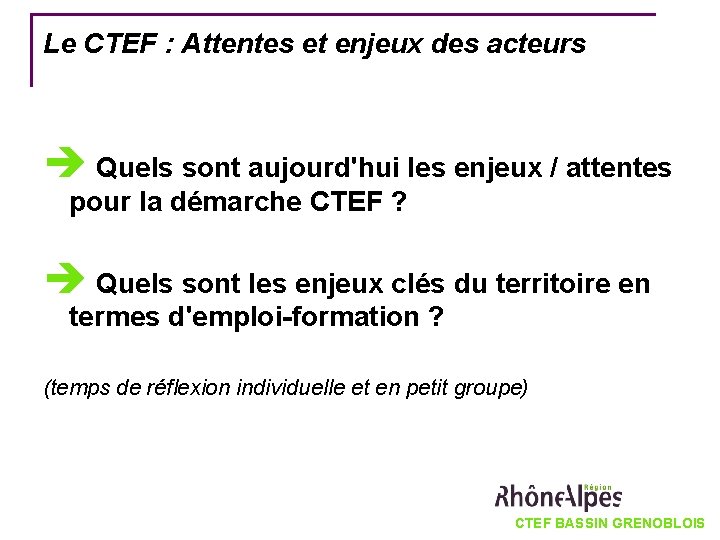 Le CTEF : Attentes et enjeux des acteurs Quels sont aujourd'hui les enjeux /