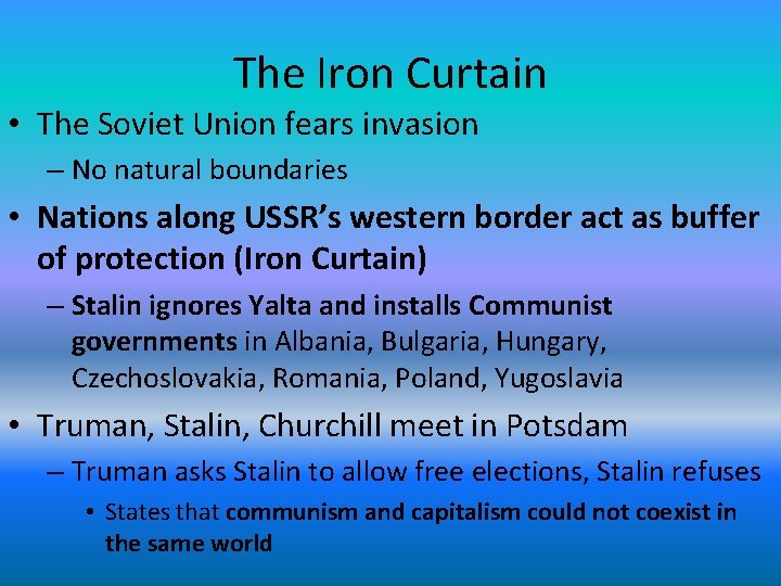 The Iron Curtain • The Soviet Union fears invasion – No natural boundaries •