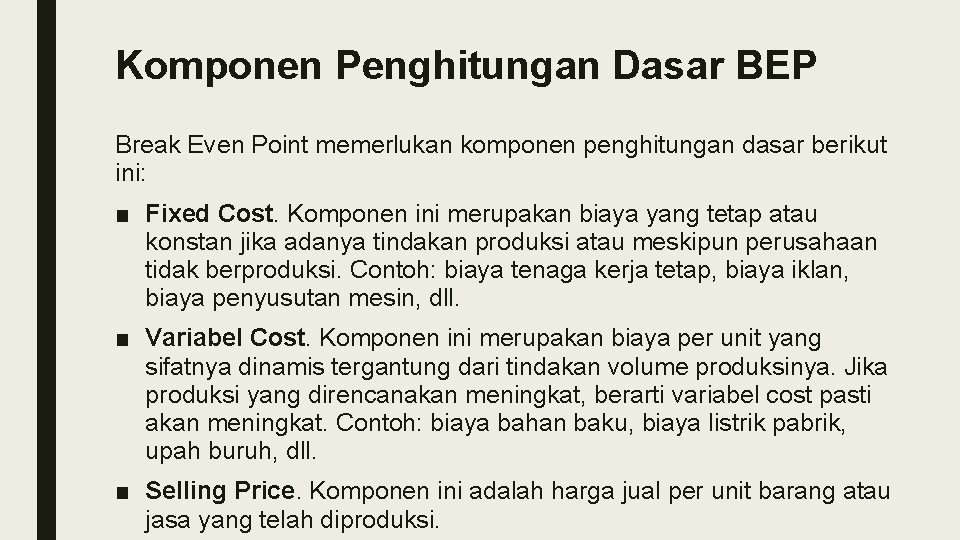 Komponen Penghitungan Dasar BEP Break Even Point memerlukan komponen penghitungan dasar berikut ini: ■