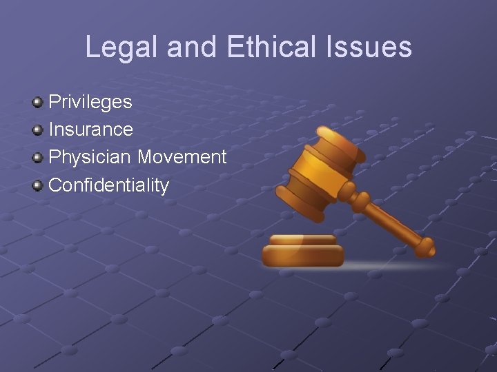 Legal and Ethical Issues Privileges Insurance Physician Movement Confidentiality 