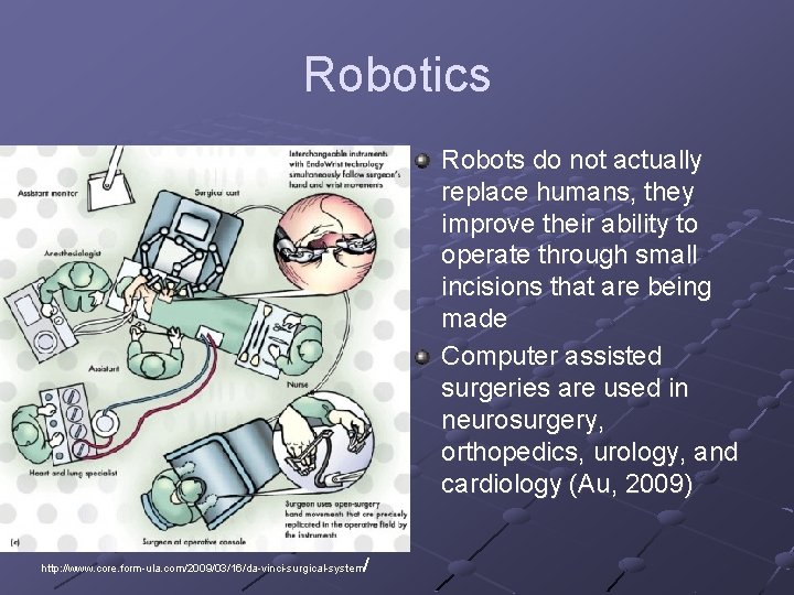 Robotics Robots do not actually replace humans, they improve their ability to operate through