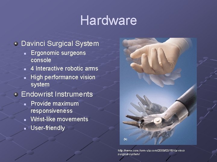 Hardware Davinci Surgical System n n n Ergonomic surgeons console 4 Interactive robotic arms