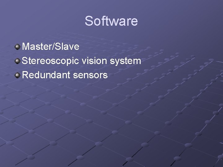 Software Master/Slave Stereoscopic vision system Redundant sensors 