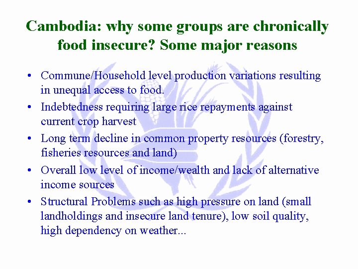 Cambodia: why some groups are chronically food insecure? Some major reasons • Commune/Household level