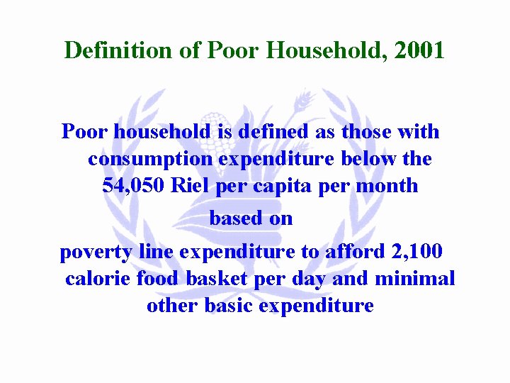 Definition of Poor Household, 2001 Poor household is defined as those with consumption expenditure
