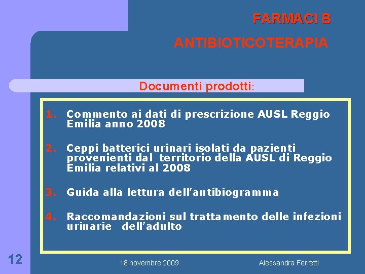 FARMACI B ANTIBIOTICOTERAPIA Documenti prodotti: 1. Commento ai dati di prescrizione AUSL Reggio Emilia