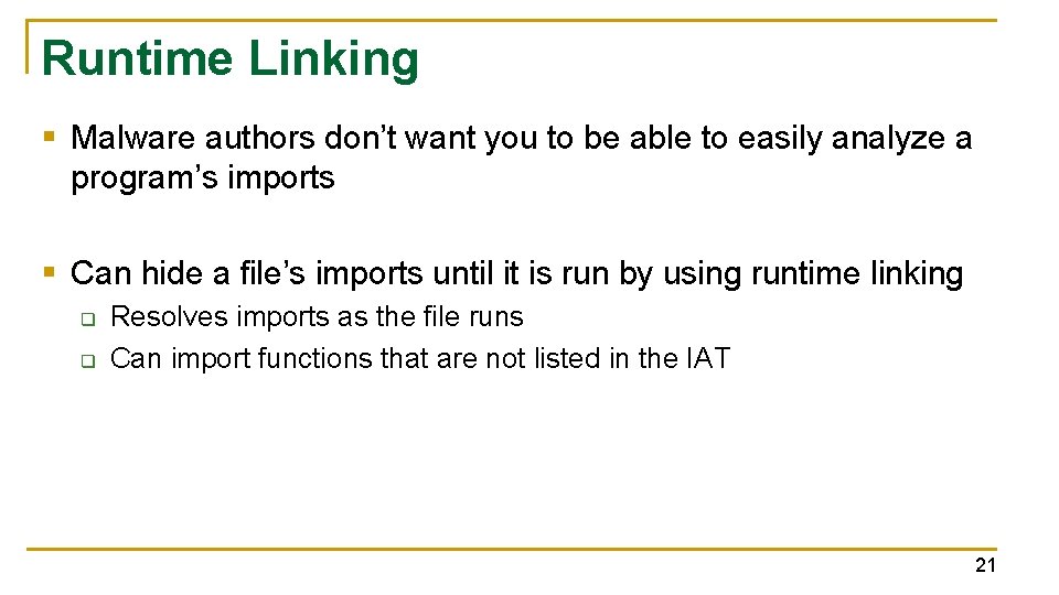 Runtime Linking § Malware authors don’t want you to be able to easily analyze