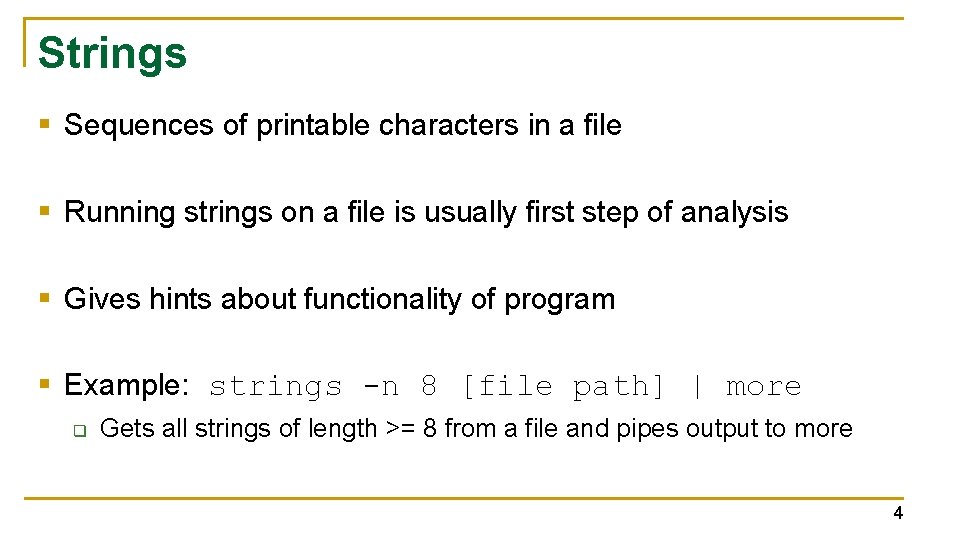 Strings § Sequences of printable characters in a file § Running strings on a