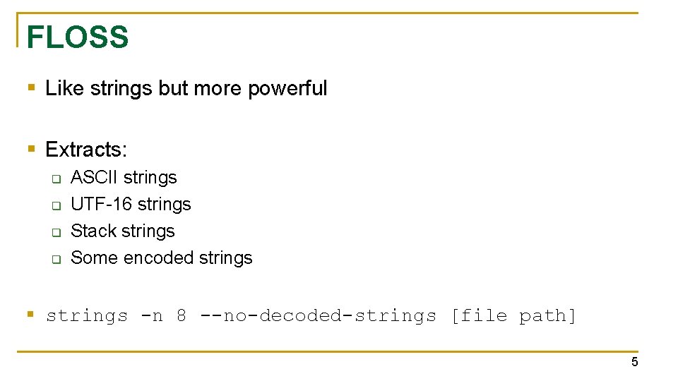 FLOSS § Like strings but more powerful § Extracts: q q ASCII strings UTF-16