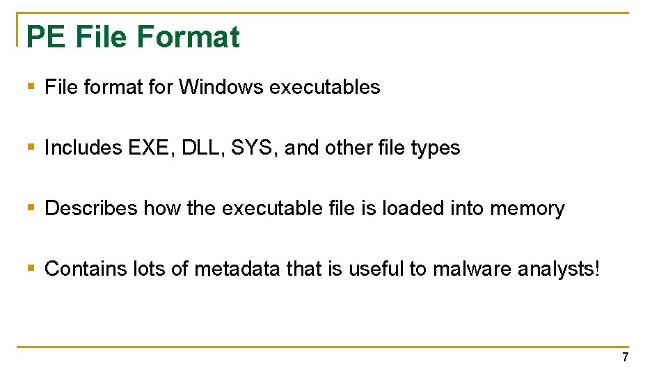 PE File Format § File format for Windows executables § Includes EXE, DLL, SYS,