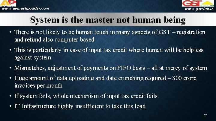 www. avinashpoddar. com www. gstclub. in System is the master not human being •