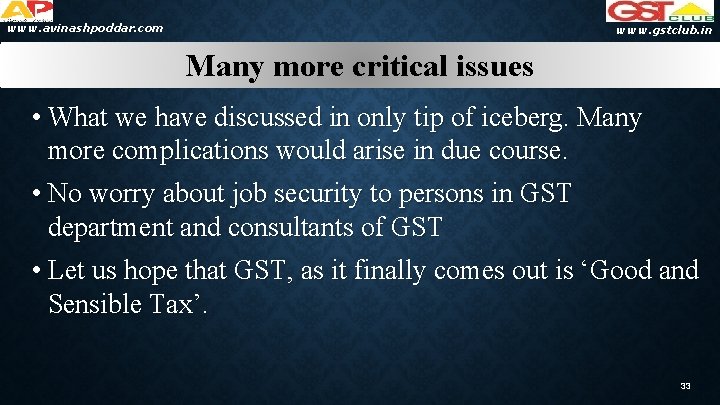 www. avinashpoddar. com www. gstclub. in Many more critical issues • What we have