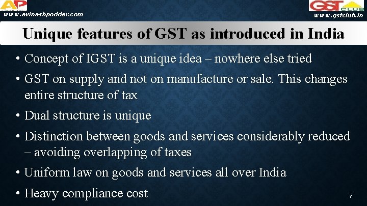 www. avinashpoddar. com www. gstclub. in Unique features of GST as introduced in India