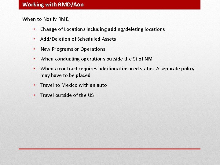 Working with RMD/Aon When to Notify RMD • Change of Locations including adding/deleting locations