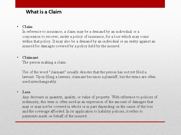 What is a Claim • Claim In reference to insurance, a claim may be
