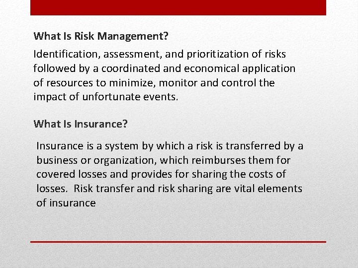 What Is Risk Management? Identification, assessment, and prioritization of risks followed by a coordinated