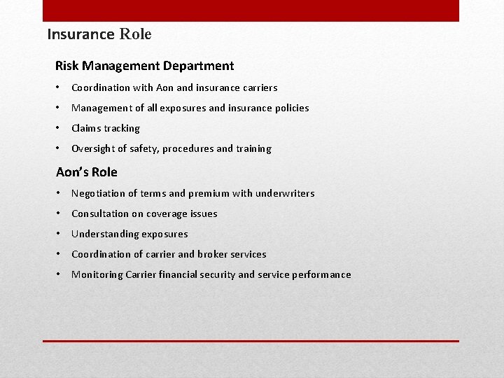 Insurance Role Risk Management Department • Coordination with Aon and insurance carriers • Management