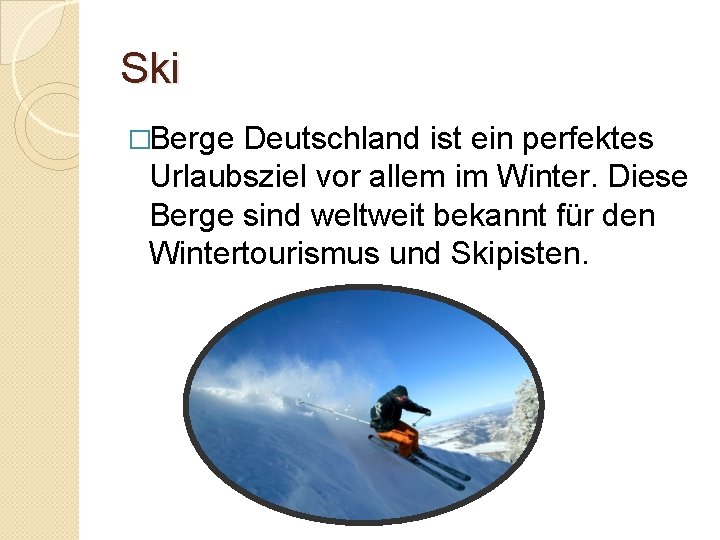 Ski �Berge Deutschland ist ein perfektes Urlaubsziel vor allem im Winter. Diese Berge sind