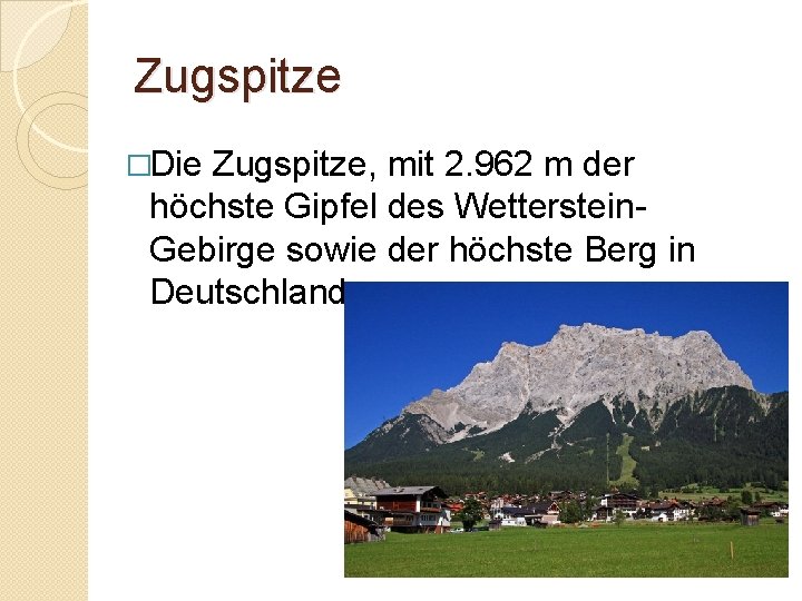 Zugspitze �Die Zugspitze, mit 2. 962 m der höchste Gipfel des Wetterstein. Gebirge sowie
